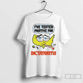 Classic Ive Tested Positive For Dictatoritis