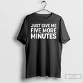 Classic Just Give Me Five More Minutes