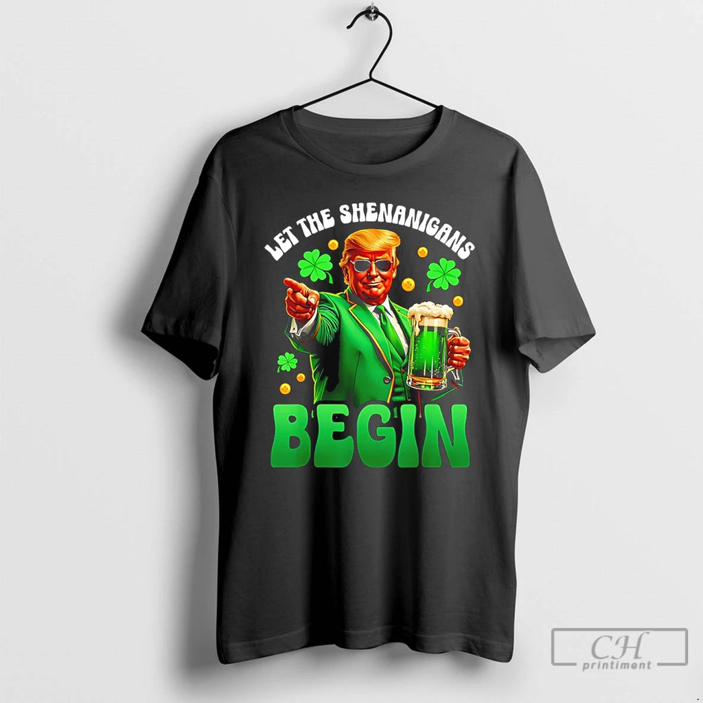 Classic Let The Shenanigans Begin Trump Irish St Patricks Day