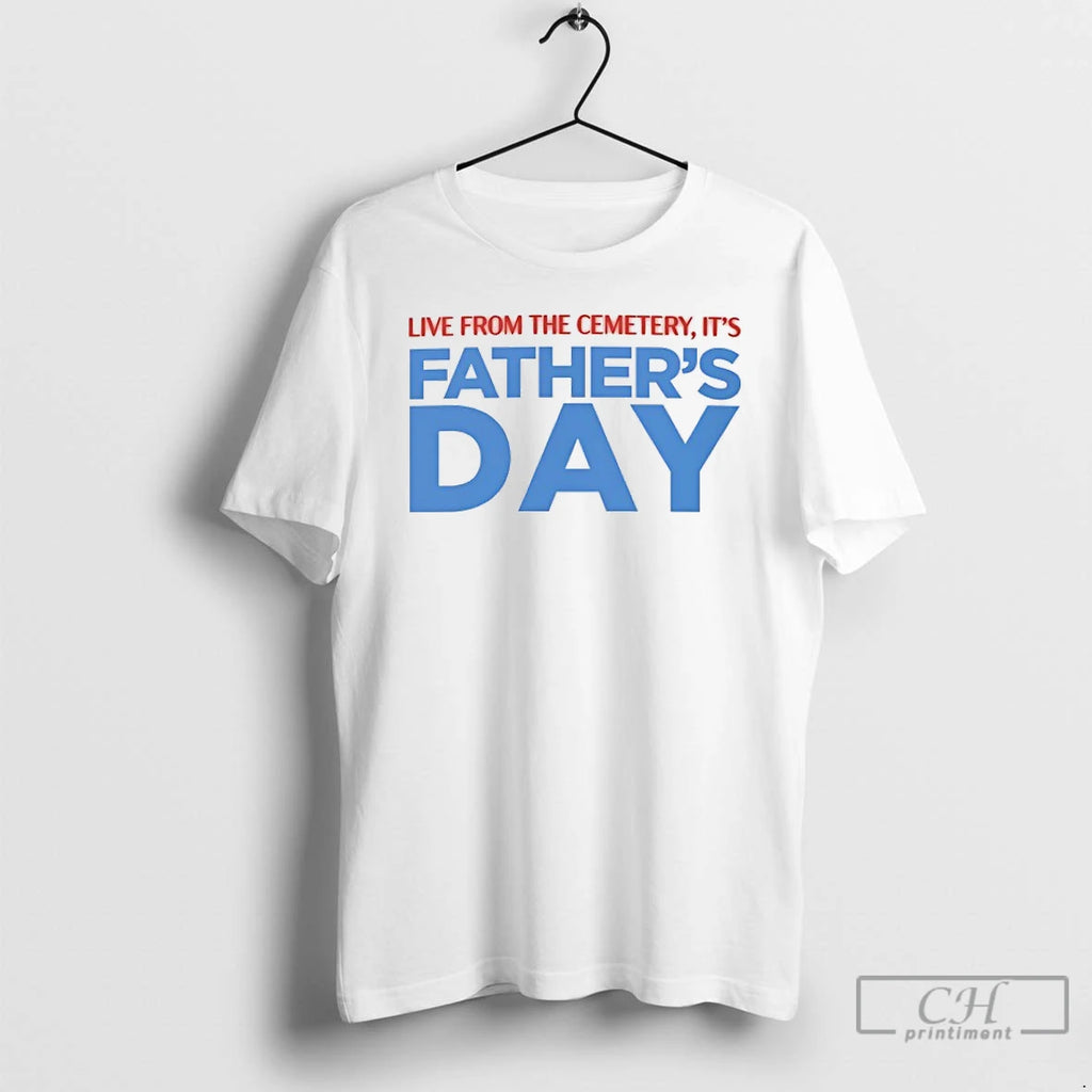 Classic Live From The Cemetery Its Fathers Day