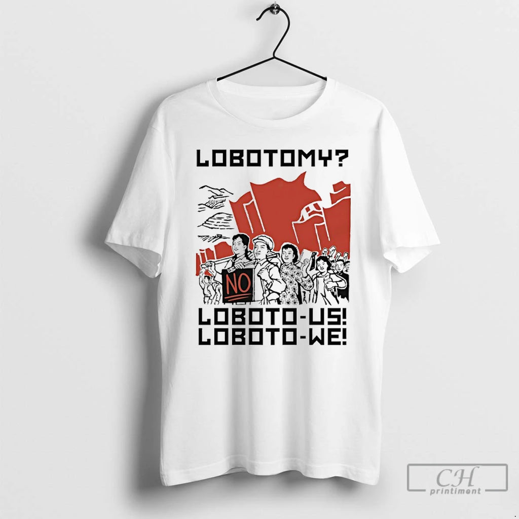 Classic Lobotomy No Loboto Us Loboto We