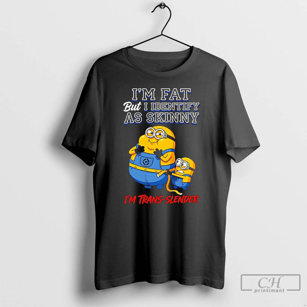 Classic Minion Im Fat But I Identify As Skinny Im Trans Slender T Shirts Sweater