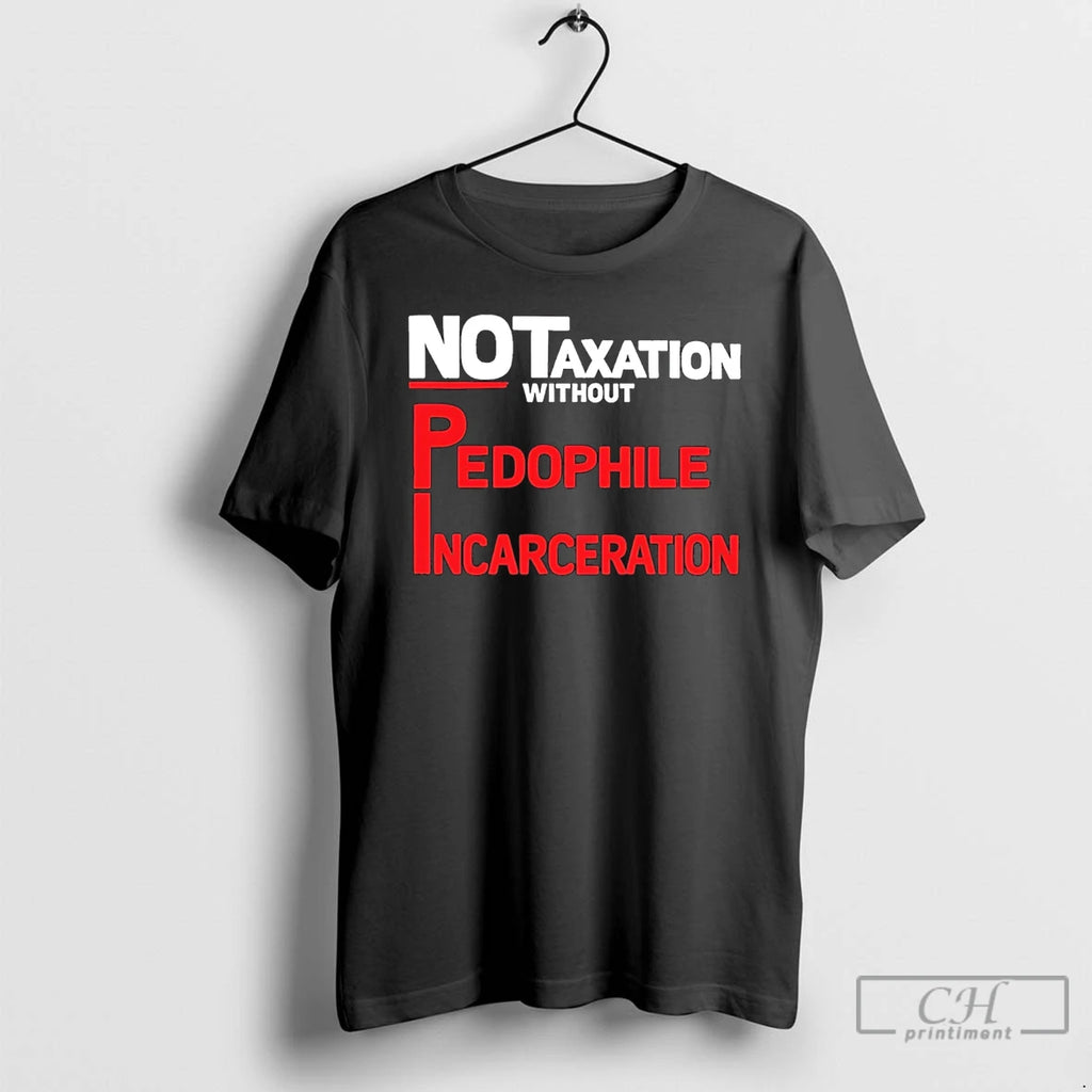 Classic No Taxation Without Pedophile Incarceration