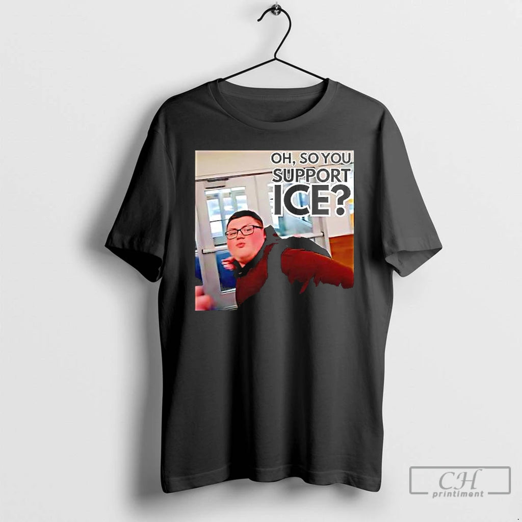 Classic Oh So You Support Ice Pov Graphic
