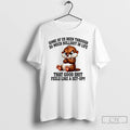Classic Otter Some Of Us Been Through So Much Bullshit In Life T Shirts Sweater