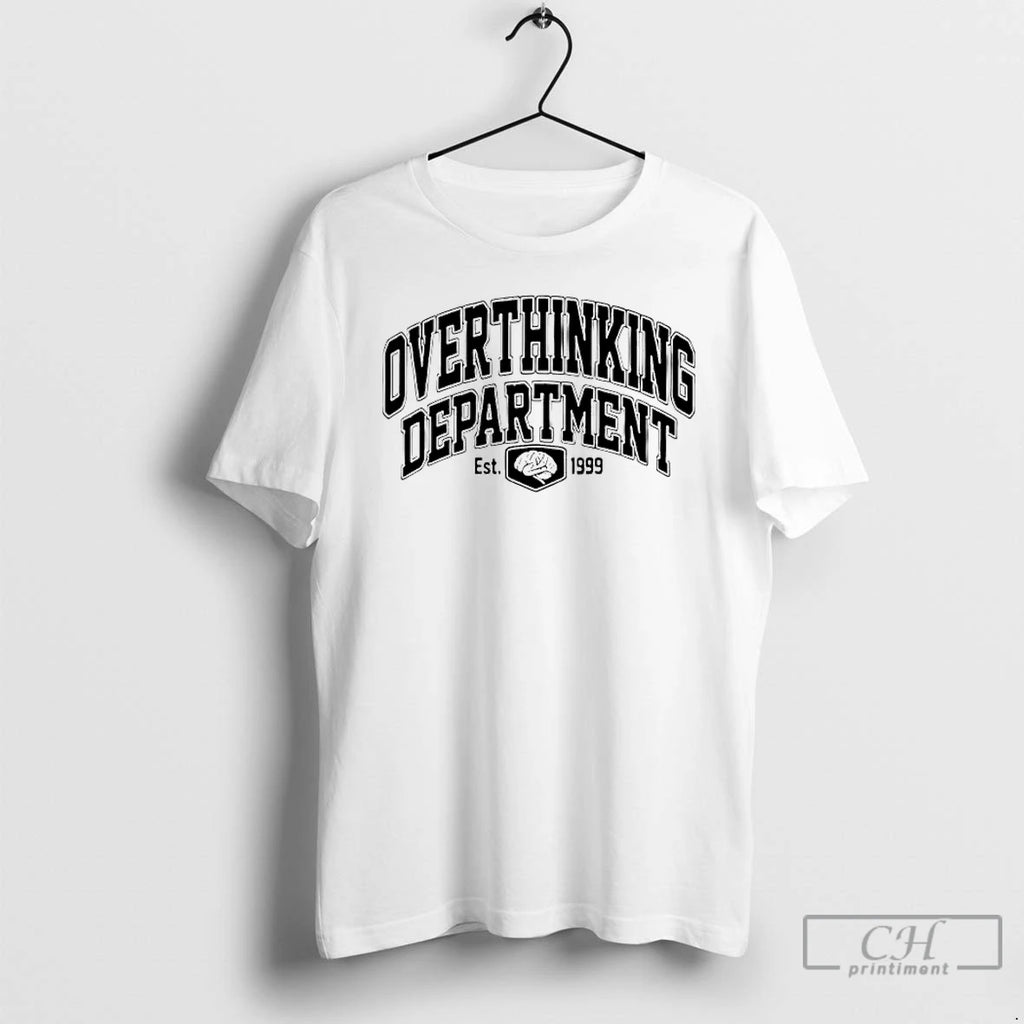 Classic Overthinking Department Est 1999