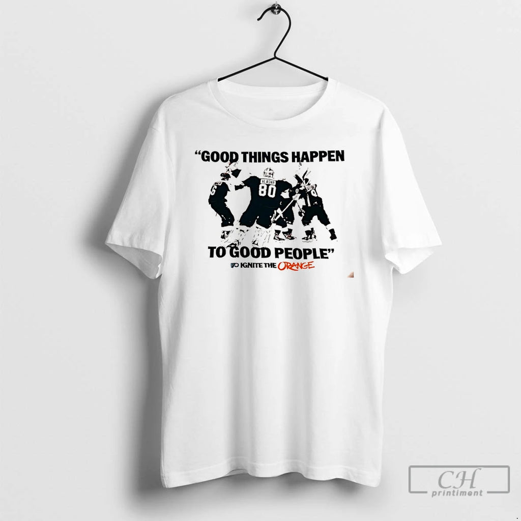 Classic Philadelphia Flyers Good Things Happen To Good People Ignite The Orange T Shirts Sweater