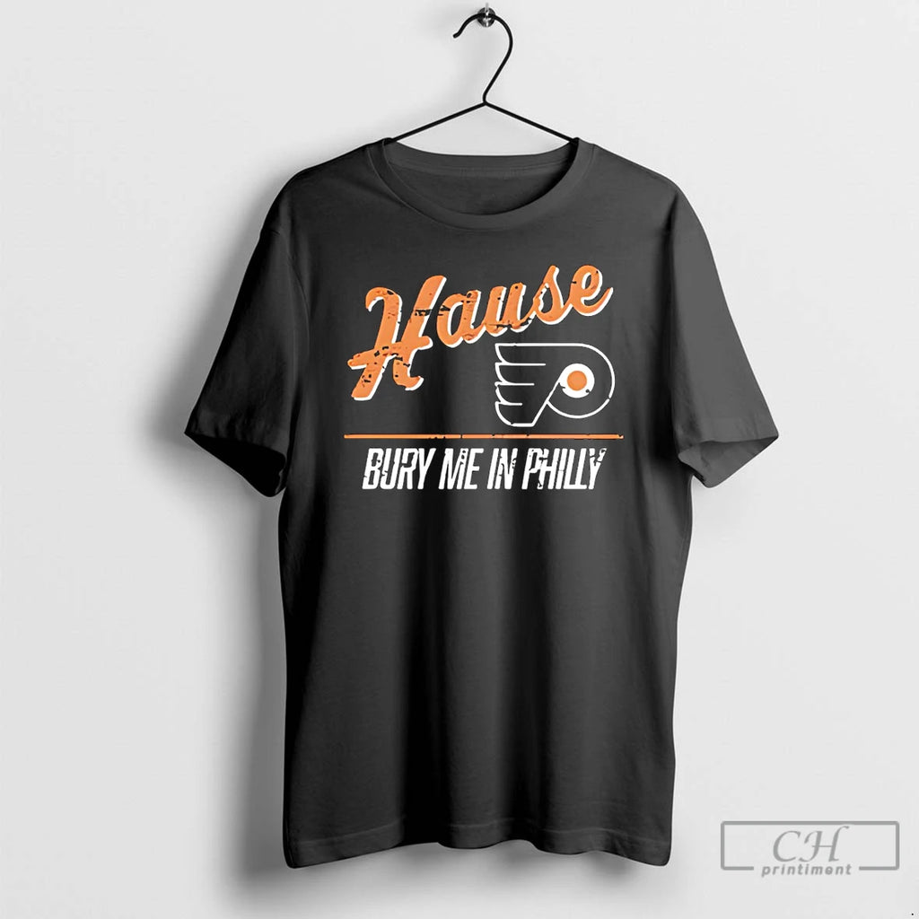 Classic Philadelphia Flyers Hause Bury Me In Philly