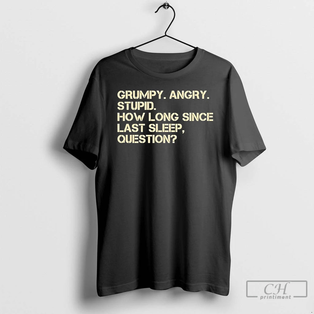 Classic Project Hail Mary Grumpy Angry Stupid How Long Since Last Sleep Question T Shirts