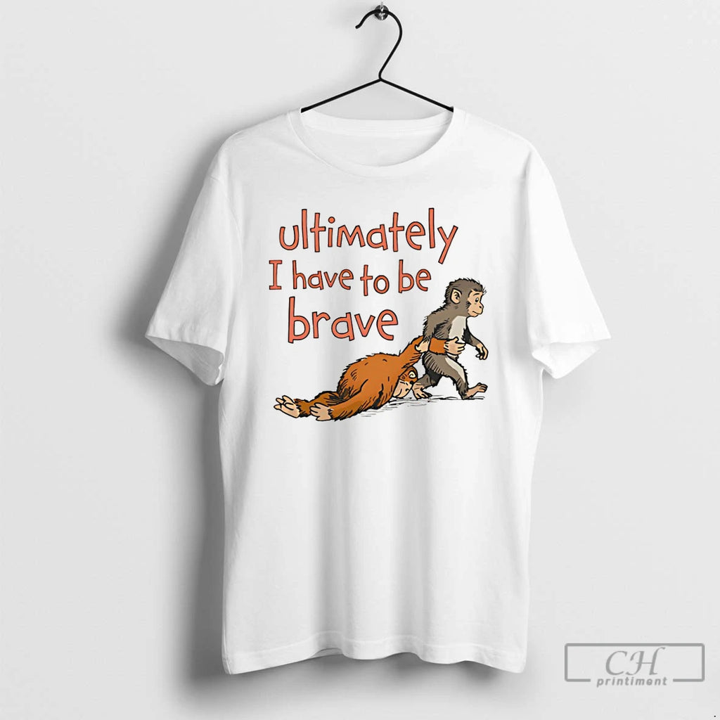 Classic Punch Monkey Ultimately I Have To Be Brave