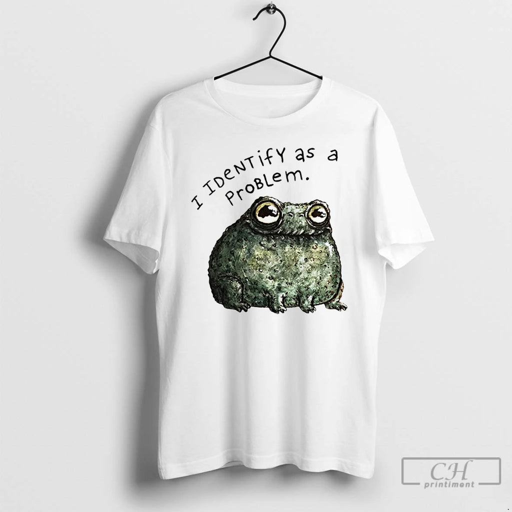 Classic Sarcastic Frog Self Deprecating I Identify As A Problem