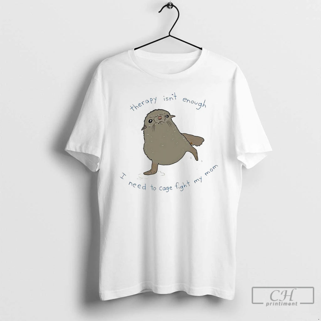 Classic Seal Therapy Isnt Enough I Need To Cage Fight My Mom T Shirts Sweater