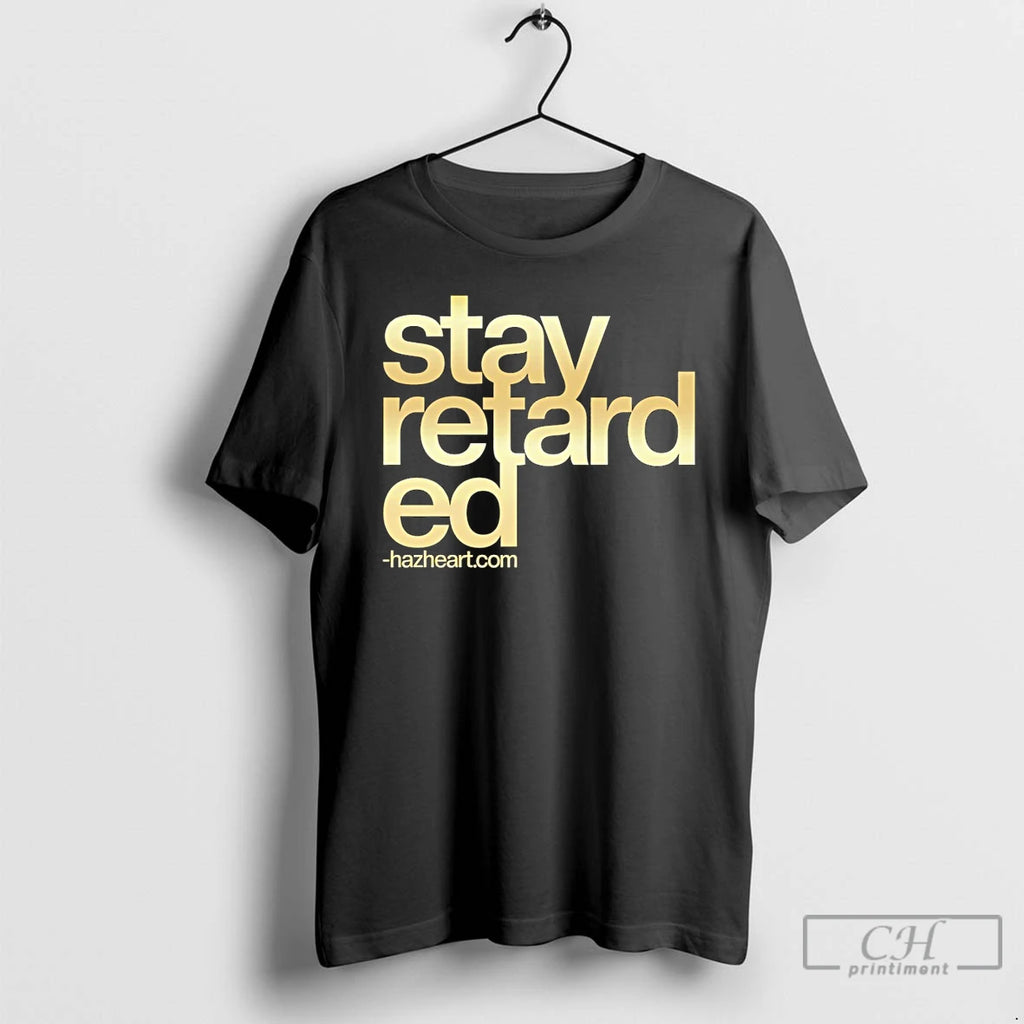 Classic Stay Retarded