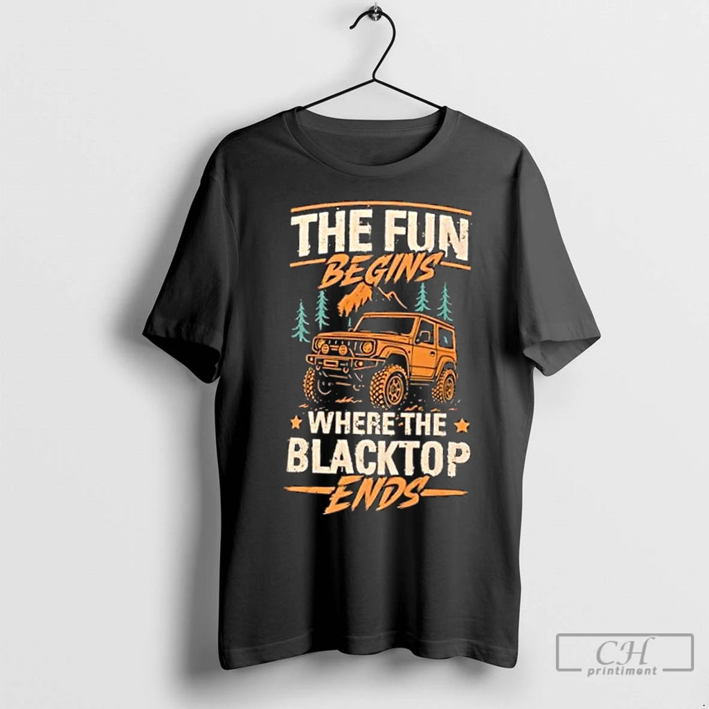 Classic The Fun Begins Where The Blacktop Ends