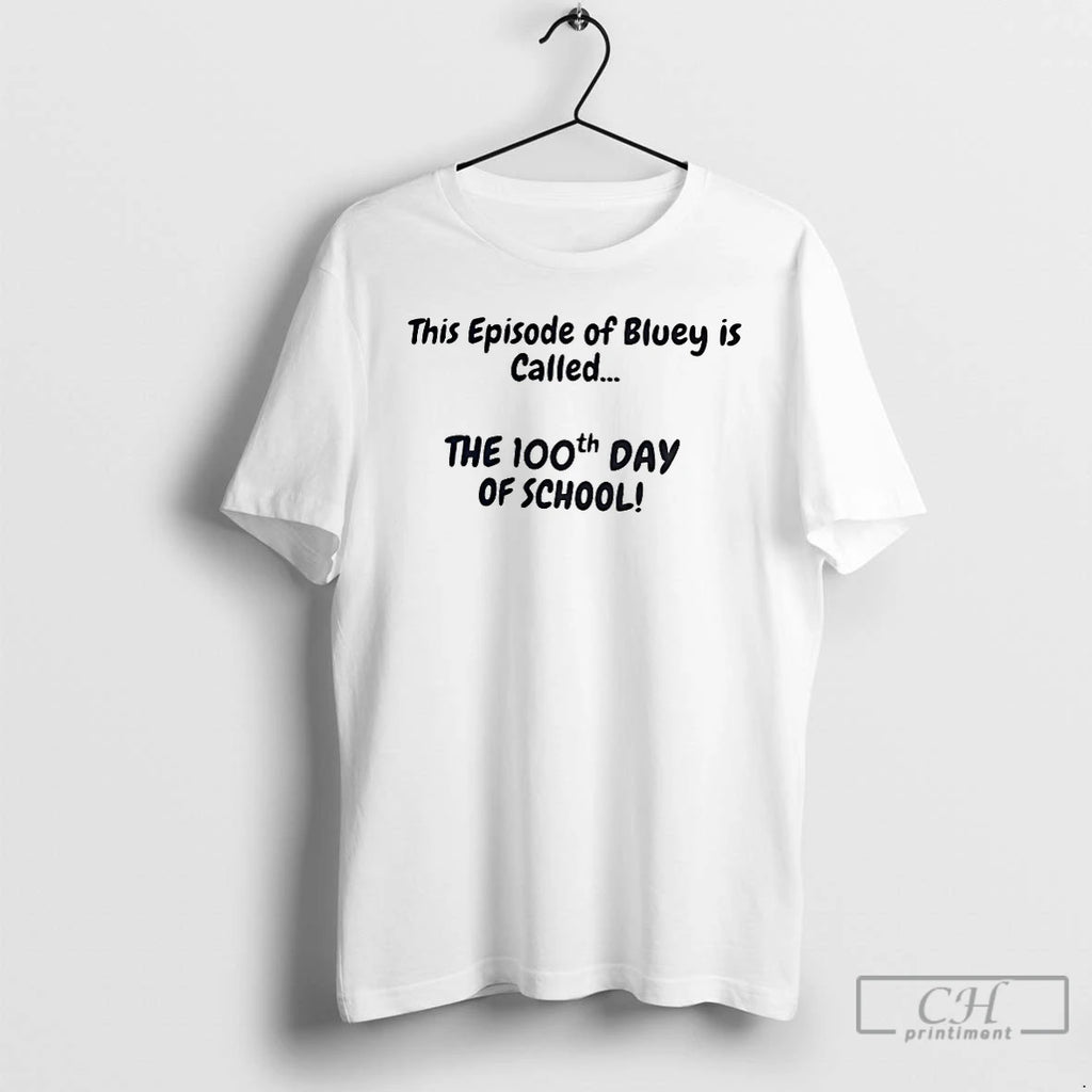 Classic This Episode Of Bluey Is Called The 100th Day Of School T Shirts Sweater