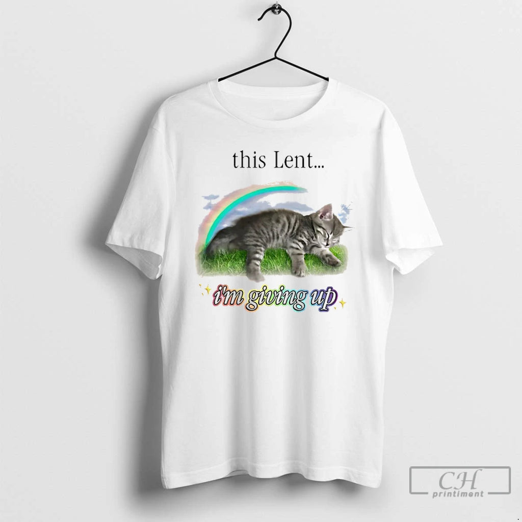 Classic This Lent Im Giving Up Cat Rainbow Graphic