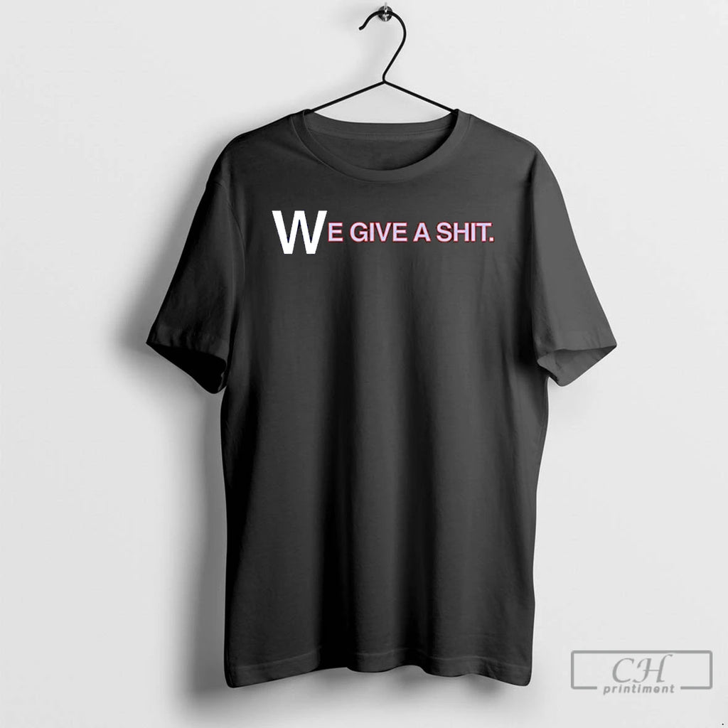 Classic We Give A Shit Emphasis On The W