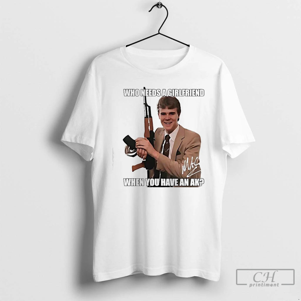 Classic Who Needs A Girlfriend When You Have An Ak47 Graphic