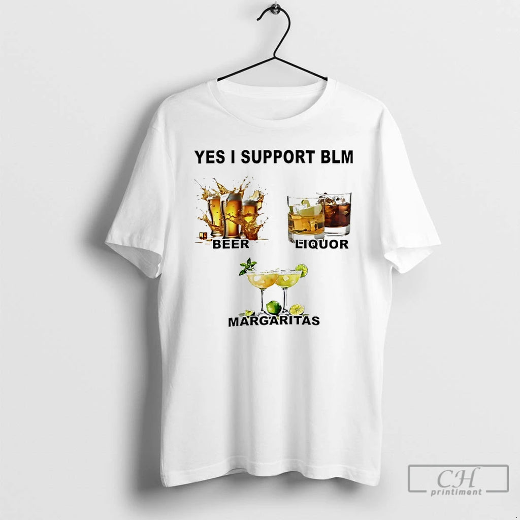 Classic Yes I Support Blm Beer Liquor Margaritas
