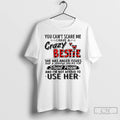 Classic You Cant Scare Me I Have A Crazy Bestie