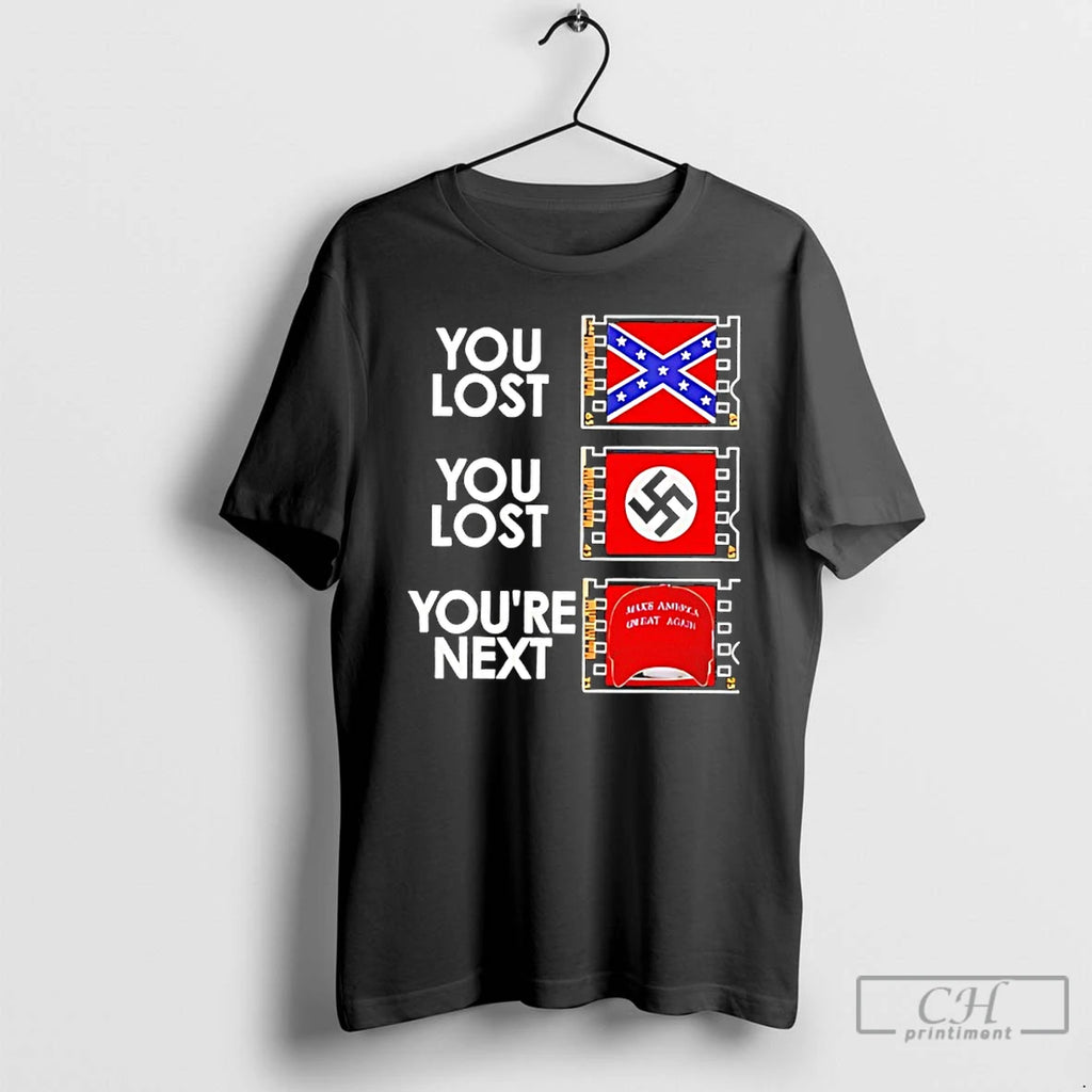 Classic You Lost Confederate Flag You Lost Nazi Youre Next Maga