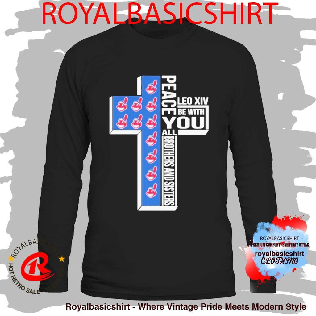Cleveland Guardians Indians Peace You Leo Xiv Be With You All Brothers And Sisters Shirt