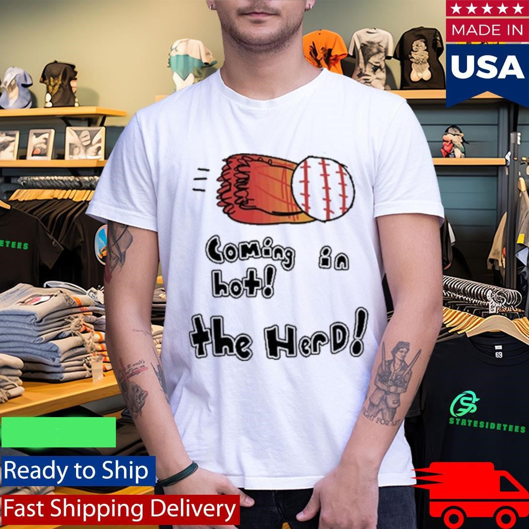 Coming In Hot! The Herd Shirt