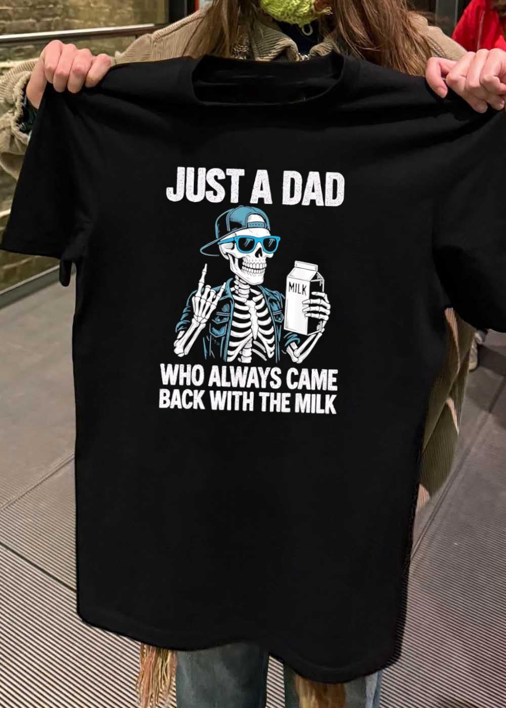 Dad Skeleton Making Rock Hand Sign Just a Dad Who Always Came Back with the Milk T-Shirt