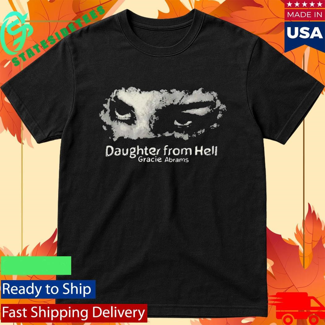 Daughter from Hell Gracie Abrams Shirt