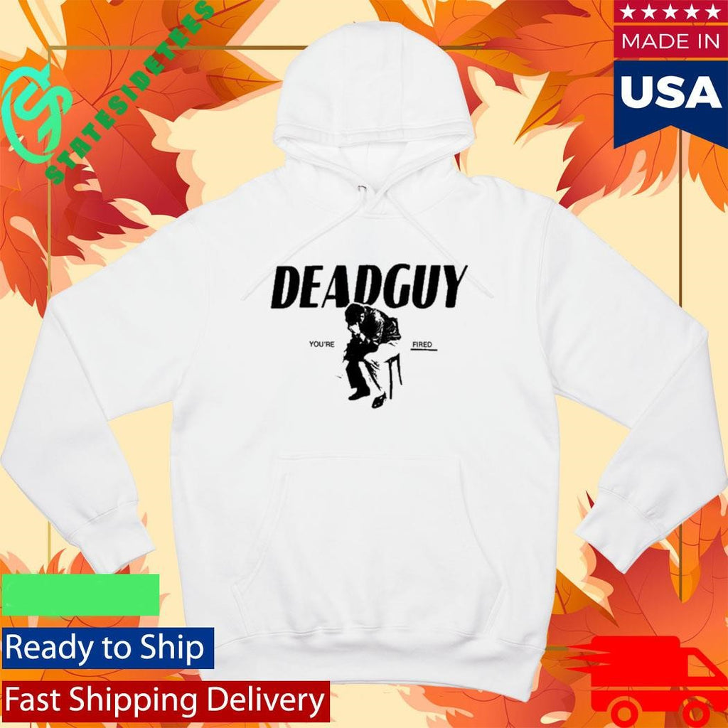 Deadguy Tour You’re Fired Shirt