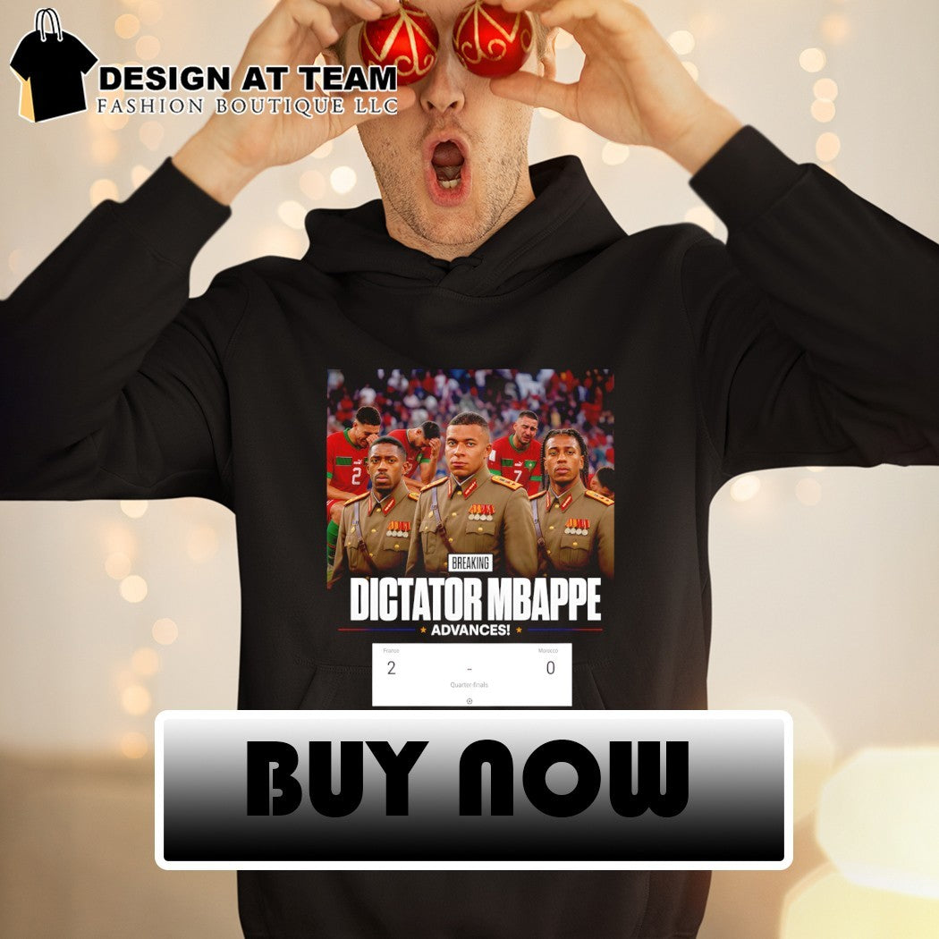 Dictator Kylian Mbappe Advances Score France 2-0 Morocco France Soccer World Cup 2026 shirt