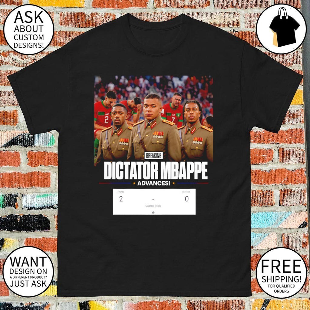 Dictator Kylian Mbappe Advances Score France 2-0 Morocco France Soccer World Cup 2026 shirt