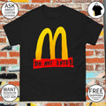 Do Not Enter McDonald’s logo shirt