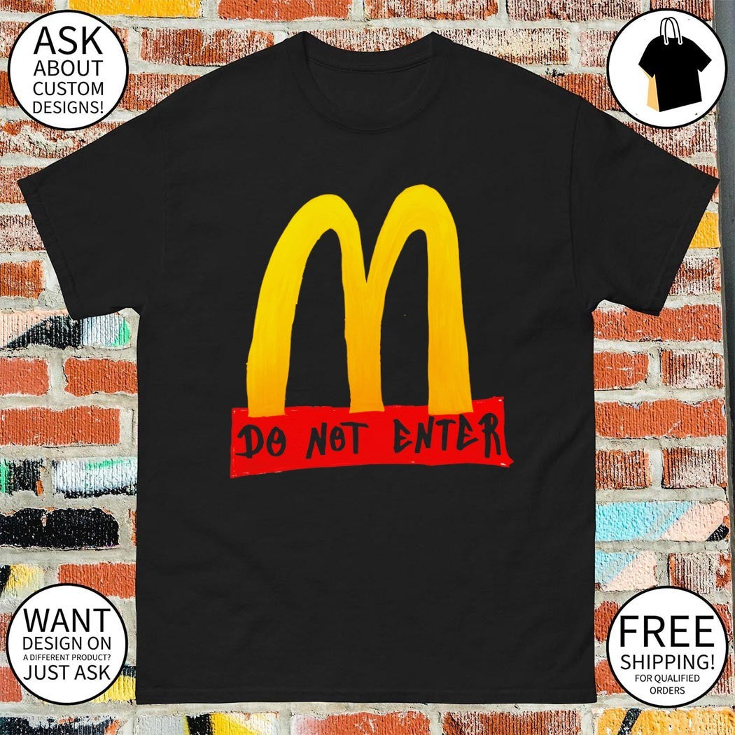 Do Not Enter McDonald’s logo shirt