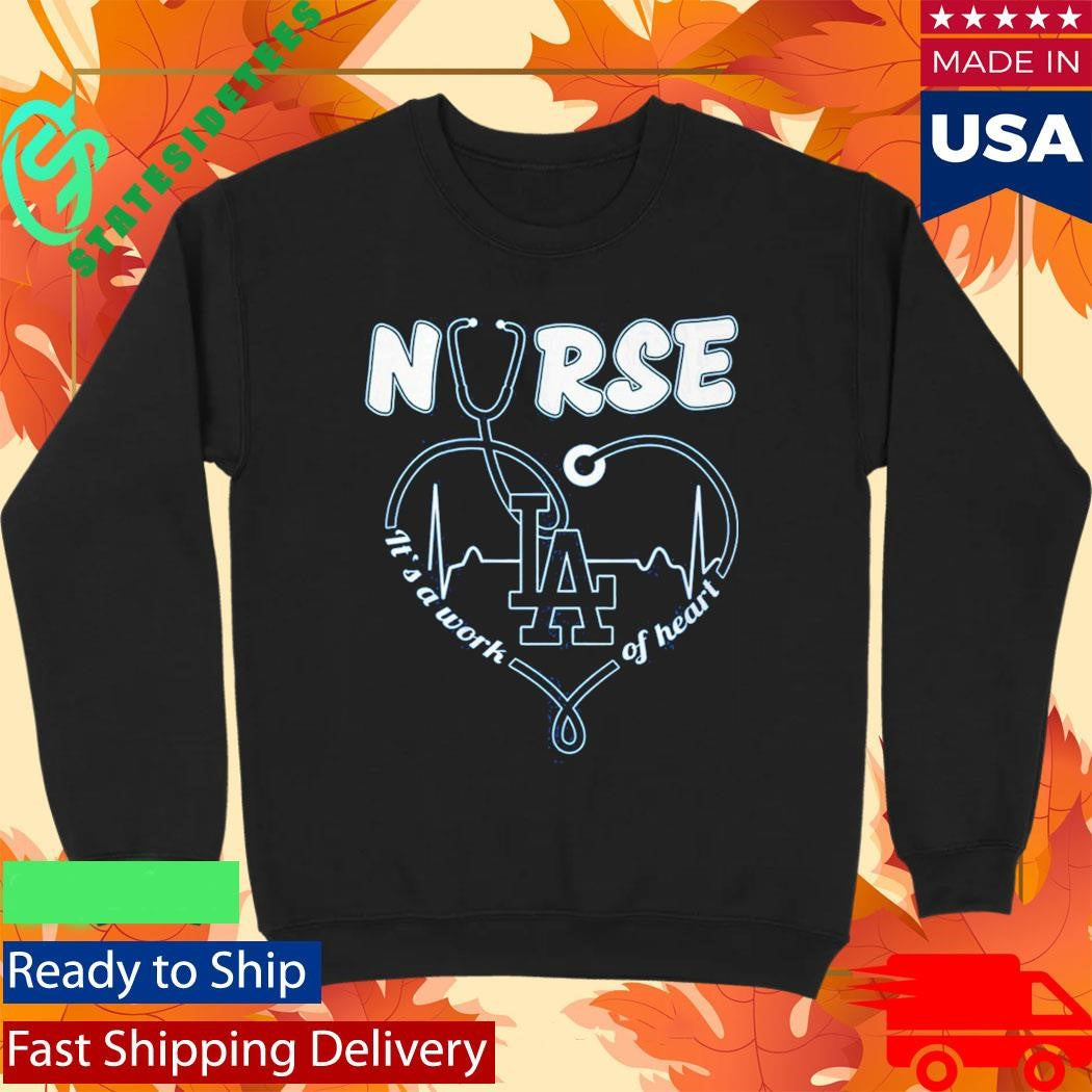 Dodgers Nurse It’s A Work Of Heart Shirt