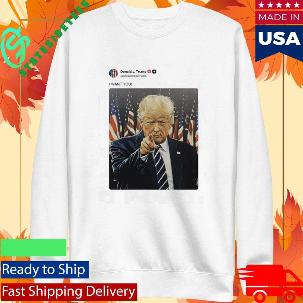 Donald Trump I WANT YOU Tweet Shirt