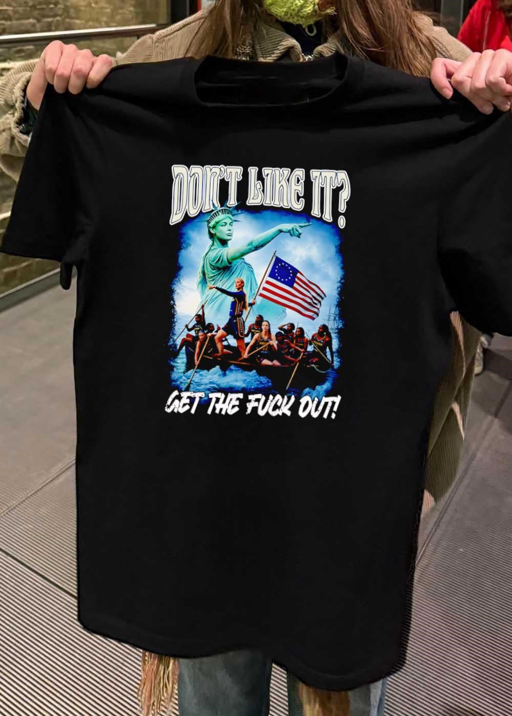 Don’t Like It Get the Fuck Out Statue of Liberty Basketball Team T-Shirt