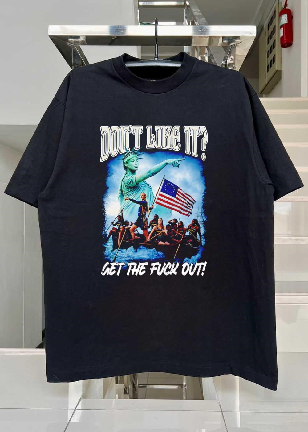 Don’t Like It Get the Fuck Out Statue of Liberty Basketball Team T-Shirt