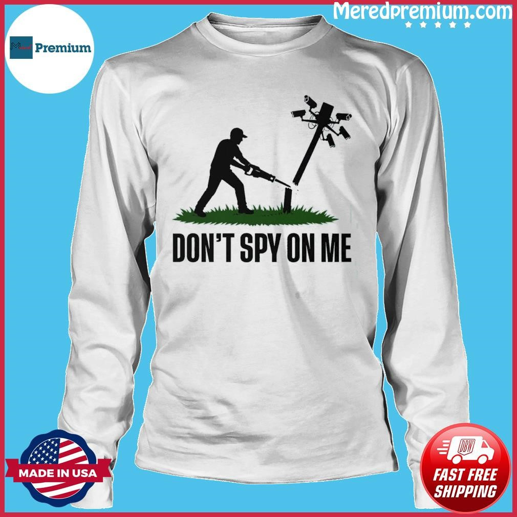 Don’t Spy On Me Shirt