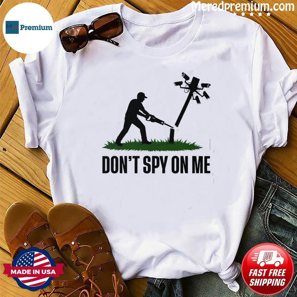Don’t Spy On Me Shirt