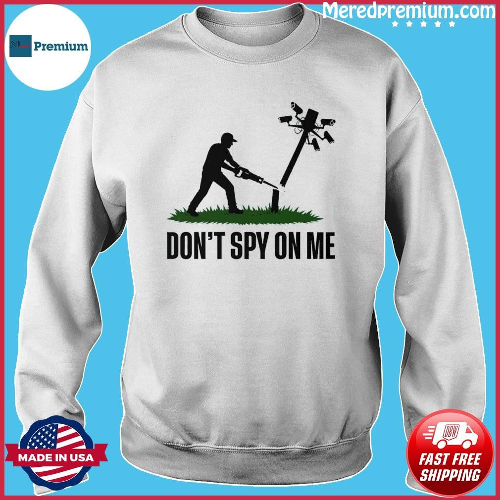 Don’t Spy On Me Shirt