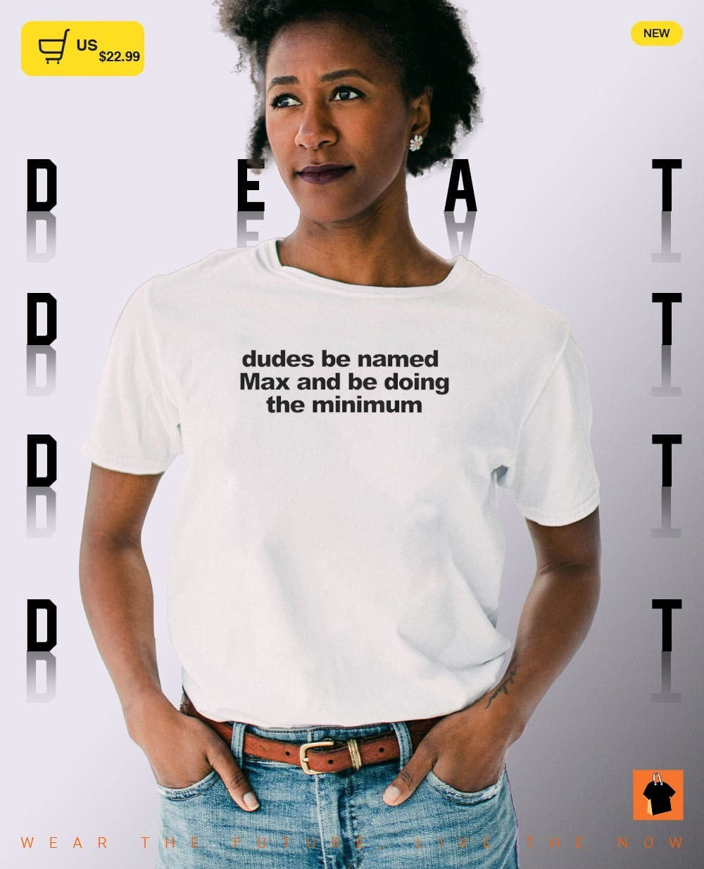 Dudes be named Max and be doing the minimum shirt