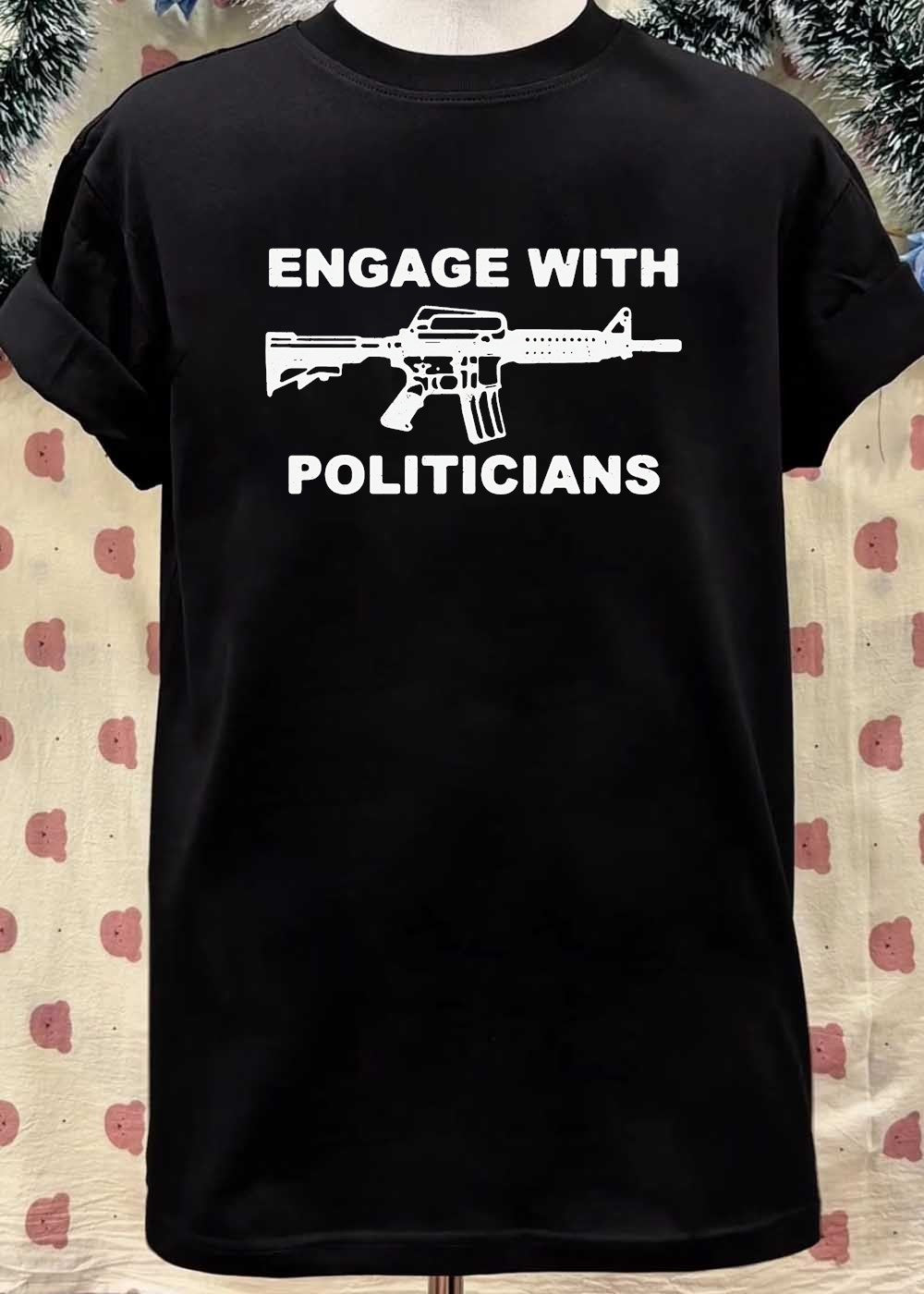 Engage with Politicians Rifle T-Shirt