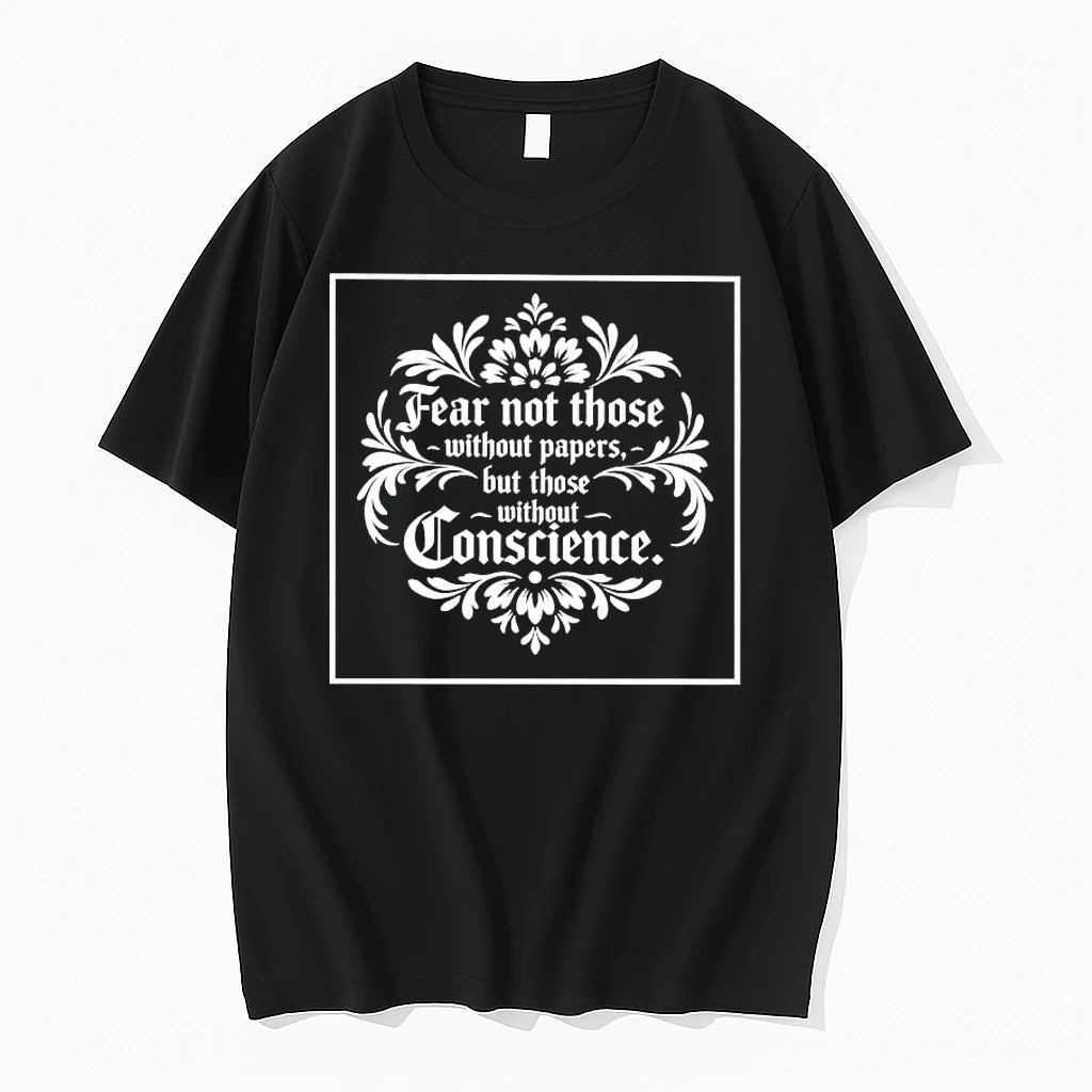 Fear Not Those Without Papers But Those Without Conscience Floral Tshirts Sweater