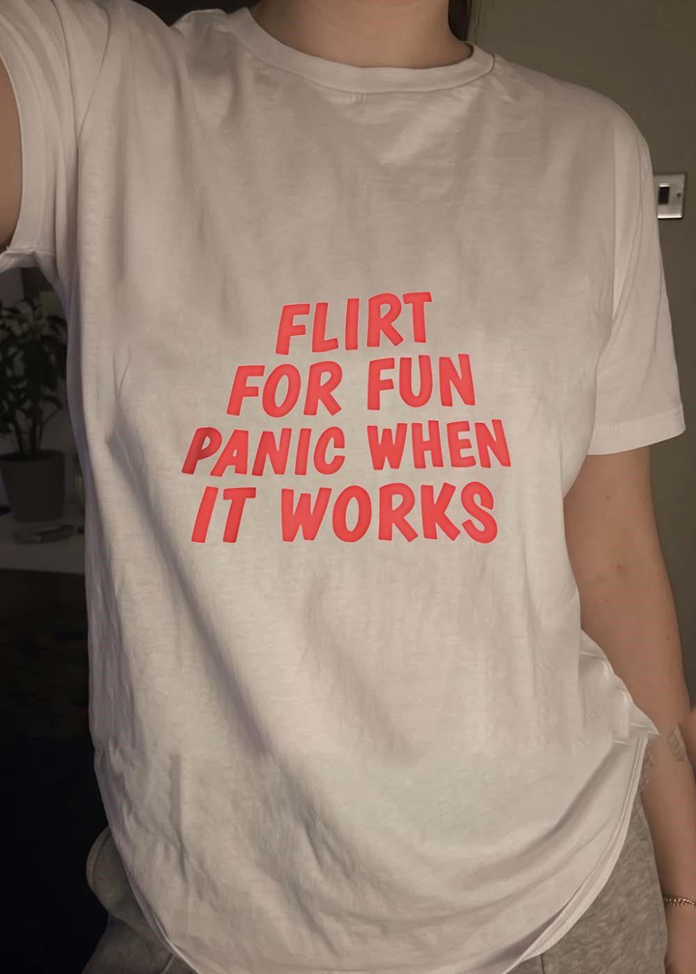 Flirt for Fun, Panic when It Works Short Sleeve T-Shirt
