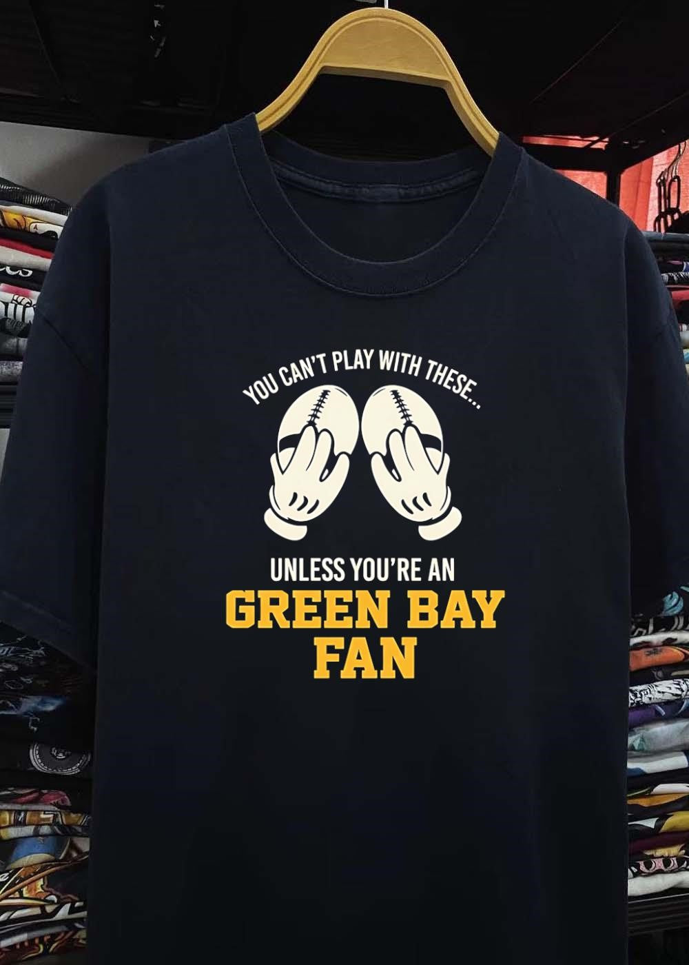 Football Apparel You Can’t Play with These unless You’re a Green Bay Fan Shirt