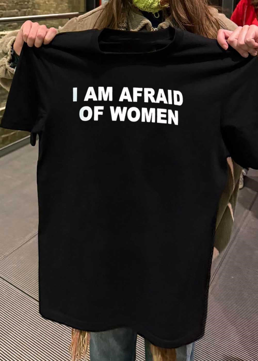 Funny Quote I Am Afraid of Women Unisex Graphic T-Shirt