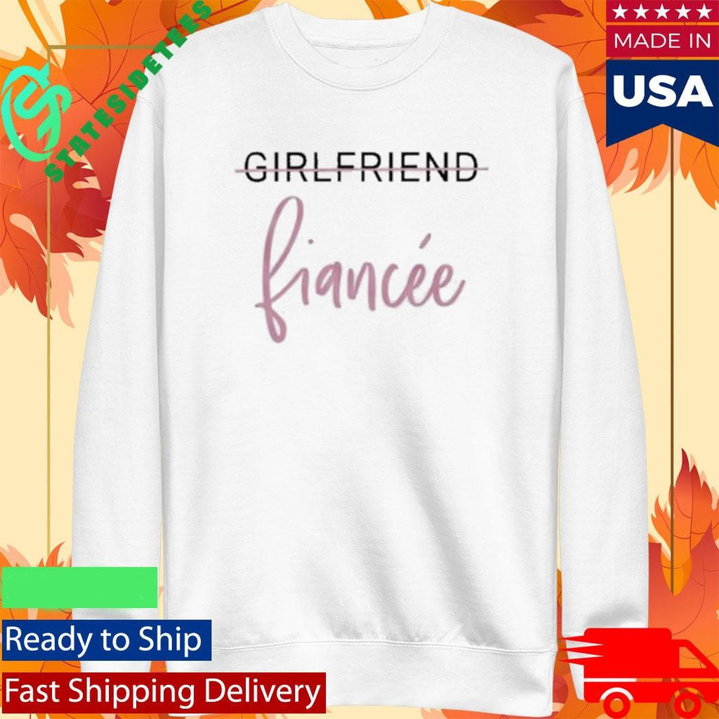 Girlfriend To Fiancée Gorgeous Engagement Shirt