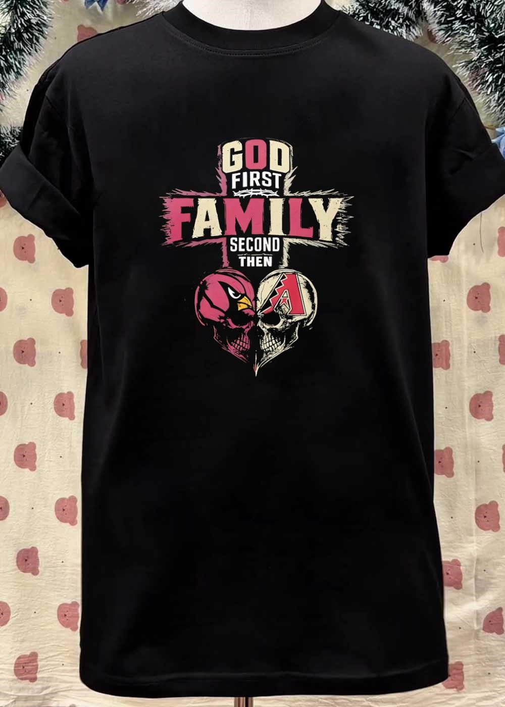 God First Family Second Then Arizona Cardinals Arizona Diamondbacks Skull shirt