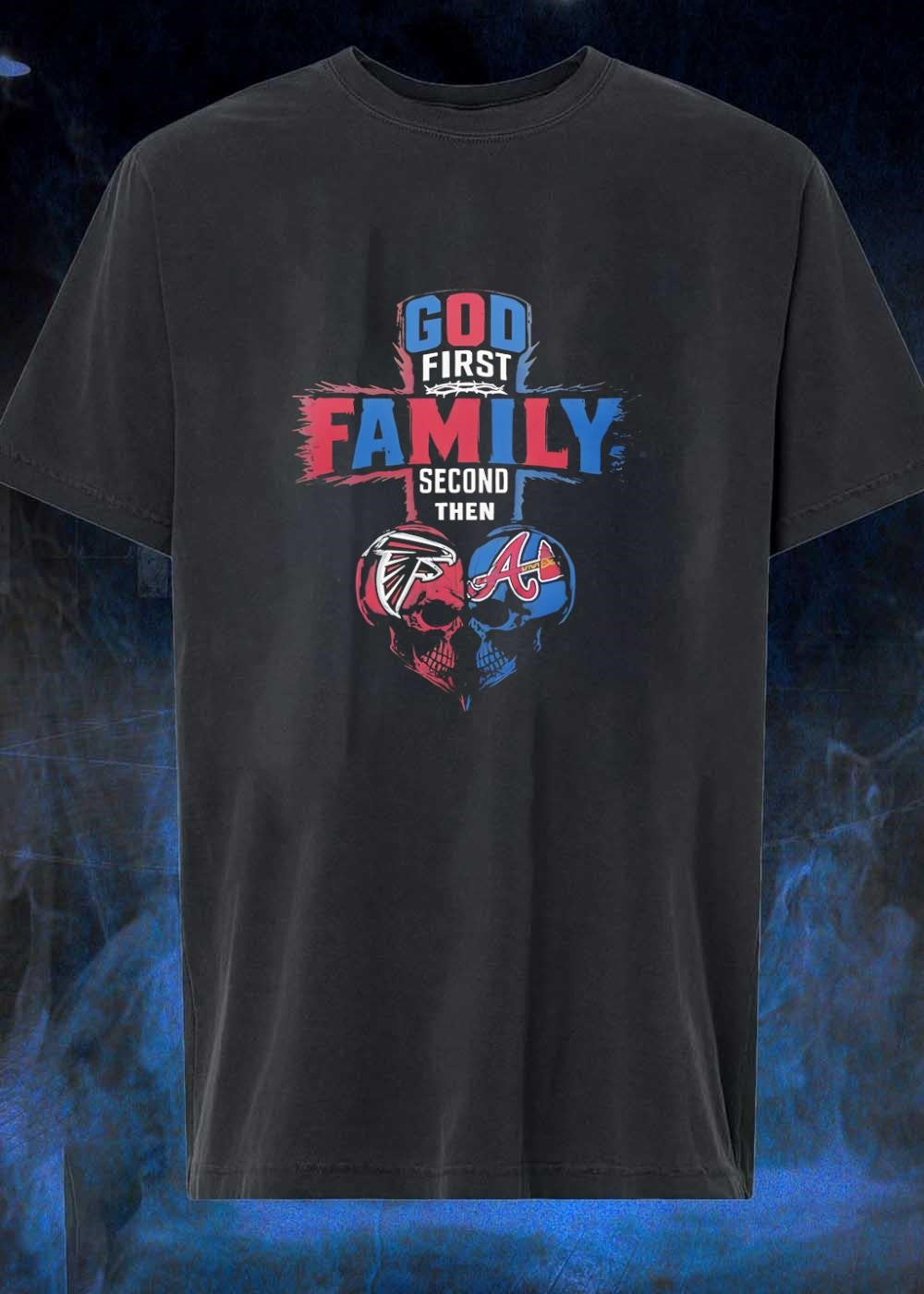 God First Family Second Then Atlanta Falcons Atlanta Braves Skull shirt